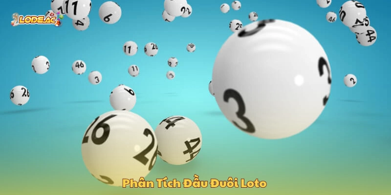 Phân tích đầu đuôi loto giúp người chơi tìm được số dự đoán chuẩn xác 